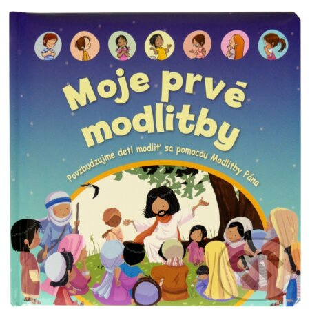 Moje prvé modlitby (Povzbudzujme deti modliť sa pomocou Modlitby Pána) - kniha z kategorie Pro děti