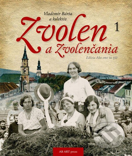 Zvolen a Zvolenčania 1 - Vladimír Bárta - kniha z kategorie Historie