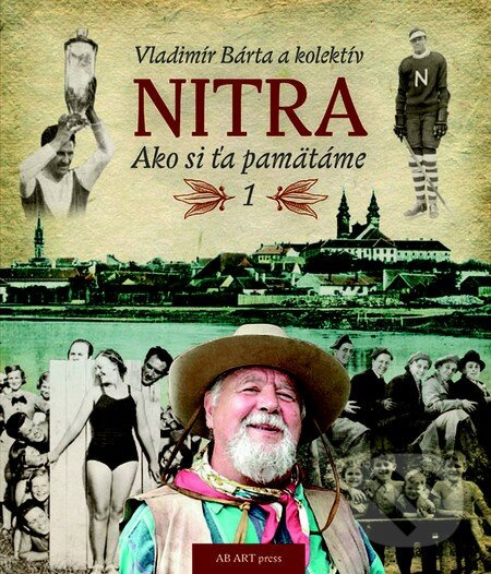 Nitra: Ako si ťa pamätáme - Vladimír Bárta - kniha z kategorie Obrazové publikácie