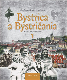 Bystrica a Bystričania 1 - Vladimír Bárta - kniha z kategorie Historie
