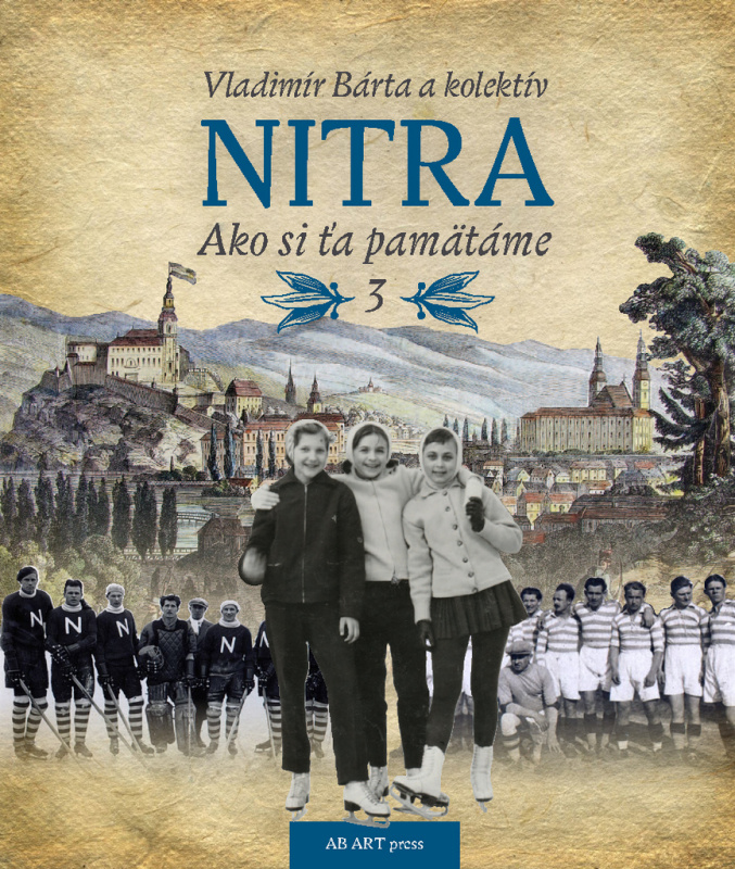 Nitra: Ako si ťa pamätáme 3 - Vladimír Bárta a kolektív - kniha z kategorie Historie