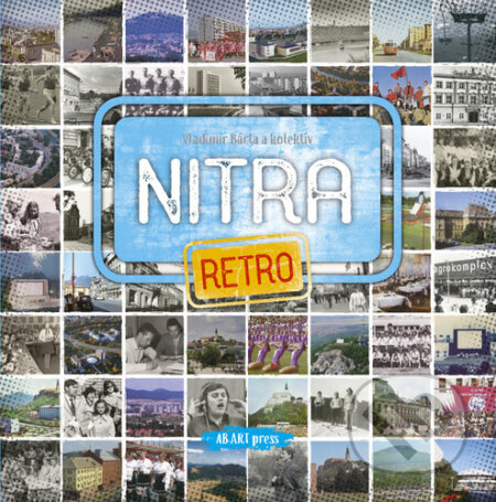 Nitra retro - Vladimír Bárta - kniha z kategorie Historie