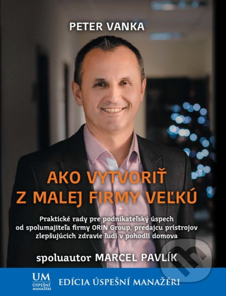 Ako vytvoriť z malej firmy veľkú - Peter Vanka - kniha z kategorie Management v podnikání