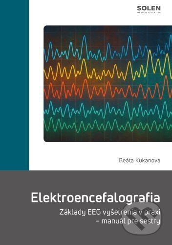 Elektroencefalografia (Základy EEG vyšetrenia v praxi – manuál pre sestry) - kniha z kategorie Vysoké školy