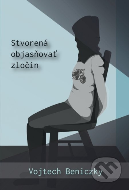 Stvorená objasňovať zločin - Vojtech Beniczky - kniha z kategorie Detektivky, thrillery a horory