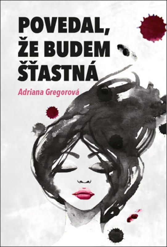 Povedal, že budem šťastná - Adriana Gregorová - kniha z kategorie Společenská beletrie