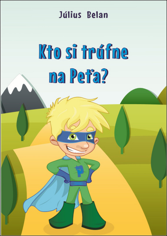 Kto si trúfne na Peťa - Július Belan - kniha z kategorie Beletrie pro děti