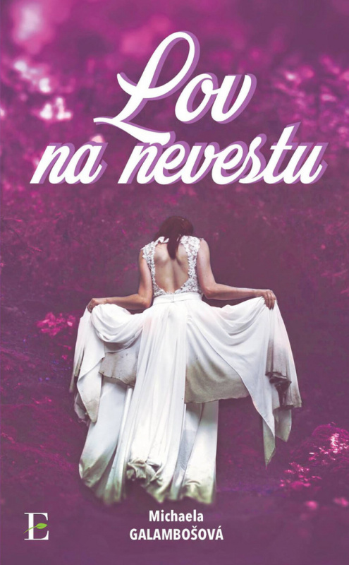 Lov na nevestu - Michaela Galambošová - kniha z kategorie Společenská beletrie