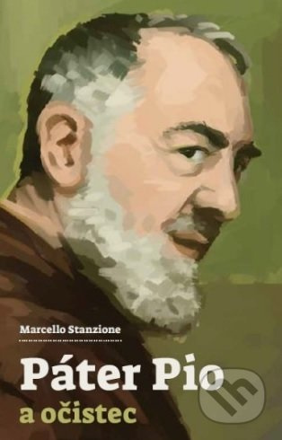 Páter Pio a očistec - Marcello Stanzione - kniha z kategorie Historie křesťanství