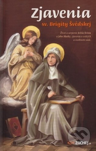 Zjavenia sv. Brigity Švédskej (Život a utrpenie Ježiša Krista a Jeho Matky, zjavenia o svätých a osobnom súde) - kniha z kategorie Křesťanství