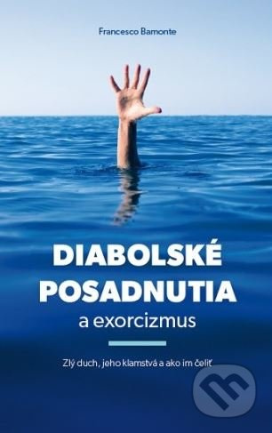 Diabolské posadnutia a exorcizmus (Zlý duch, jeho klamstvá a ako im čeliť) - kniha z kategorie Křesťanství