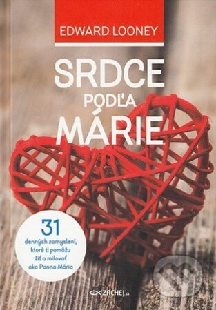 Srdce podľa Márie (31 denných zamyslení, ktoré ti pomôžu žiť a milovať ako Panna Mária) - kniha z kategorie Křesťanství
