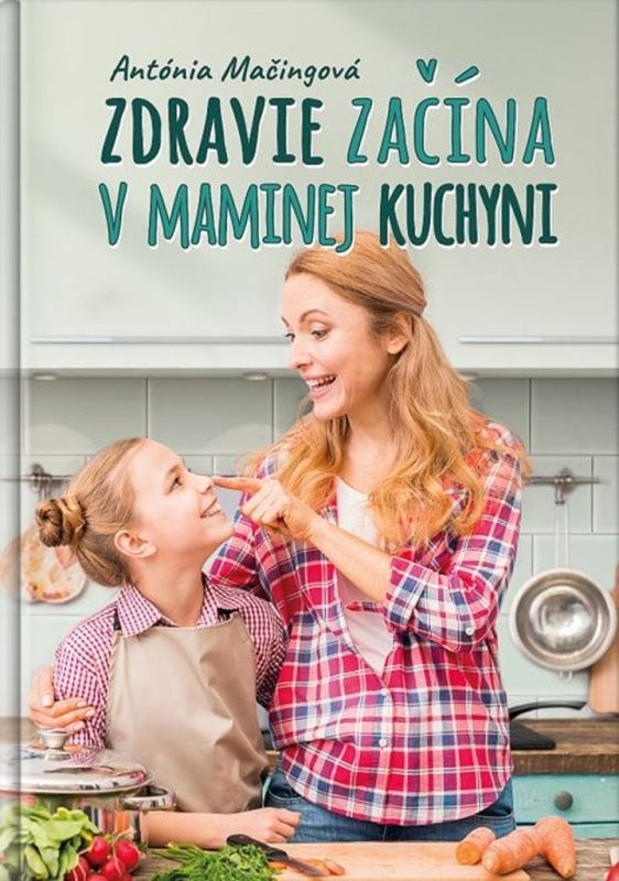 Zdravie začína v maminej kuchyni (Moja mama to už vie, a teraz to viem aj ja) - kniha z kategorie Kuchařky
