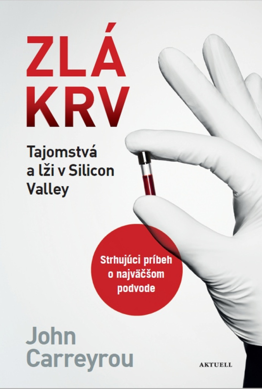 Zlá krv (Tajomstvá a lži v Silicon Valley) - John Carreyrou - kniha z kategorie Podnikání