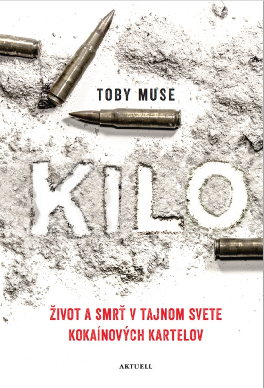 Kilo (Život a smrť v tajnom svete kokaínových kartelov) - kniha z kategorie Životopisy