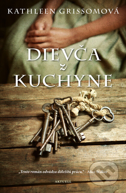 Dievča z kuchyne - Kathleen Grissom - kniha z kategorie Společenská beletrie