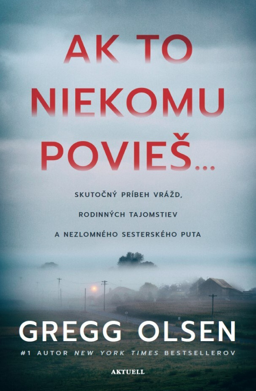 Ak to niekomu povieš... (Skutočný príbeh vrážd, rodinných tajomstiev a nezlomného sesterského puta) - kniha z kategorie Detektivky, thrillery a horory