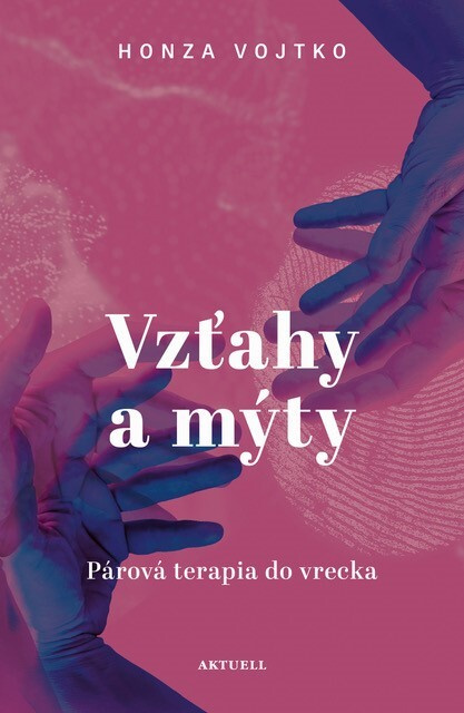 Vzťahy a mýty (Párová terapia do vrecka) - Honza Vojtko - kniha z kategorie Psychologie