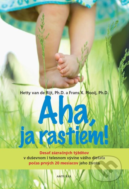 Aha, ja rastiem! (Desať zázračných týždňov v duševnom i telesnom vývine vášho dieťaťa...) - kniha z kategorie Vztahy a rodina