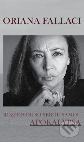 Rozhovor so sebou samou. Apokalypsa - Oriana Fallaci - kniha z kategorie Eseje, úvahy a glosy