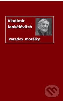 Paradox morálky - Vladimir Jankélévitch - kniha z kategorie Filozofie
