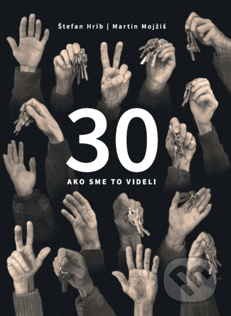 30 (Ako sme to videli) - Štefan Hríb, Martin Mojžiš - kniha z kategorie Rozhovory
