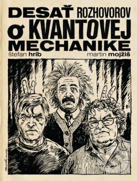 Desať rozhovorov o kvantovej mechanike - Štefan Hríb, Martin Mojžiš - kniha z kategorie Fyzika