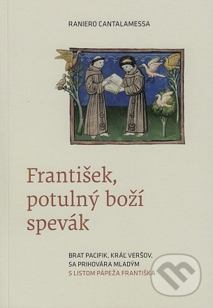 František, potulný boží spevák (Brat Pacifik, kráľ veršov, sa prihovára mladým s listom pápeža Františka) - kniha z kategorie Náboženská literatura