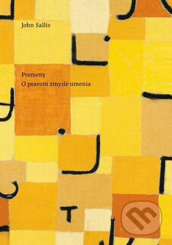 Premeny. O pravom zmysle umenia - John Sallis - kniha z kategorie Filozofie