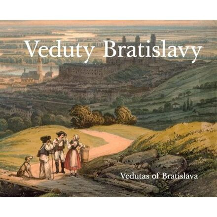 Veduty Bratislavy / Vedutas of Bratislava - Viera Obuchová, Vladimír Segeš