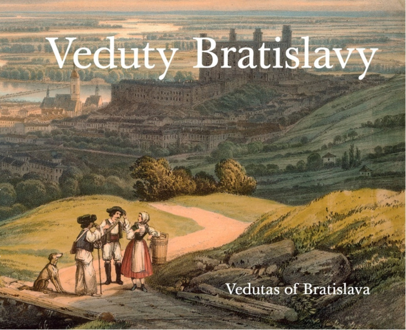 Veduty Bratislavy / Vedutas of Bratislava - Viera Obuchová, Vladimír Segeš