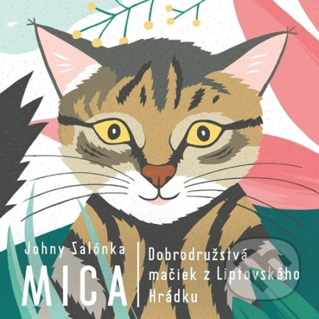 Mica (Dobrodružstvá mačiek z Liptovského Hrádku) - Johny Salónka, Zuzana Bartová - kniha z kategorie Pohádky