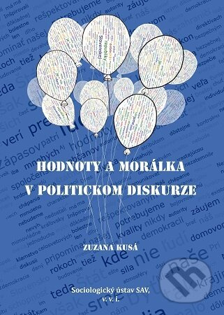 Hodnoty a morálka v politickom diskurze - Zuzana Kusá - kniha z kategorie Humanitné a spoločenské vedy
