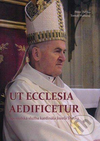 Ut Ecclesia aedificetur (Apoštolská služba kardinála Jozefa Tomka) - kniha z kategorie Životopisy