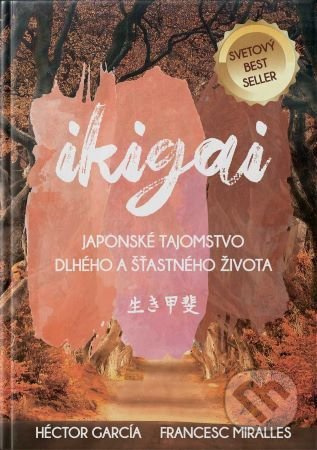 Ikigai (Japonské tajomstvo dlhého a šťastného života) - kniha z kategorie Humanitní a společenské vědy