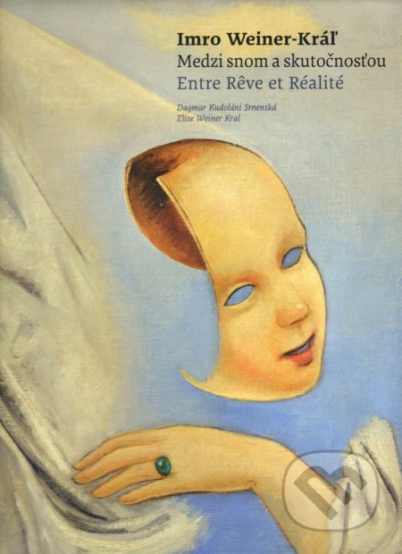 Imro Weiner-Kráľ - Medzi snom a skutočnosťou / Entre Rêve et Réalité
