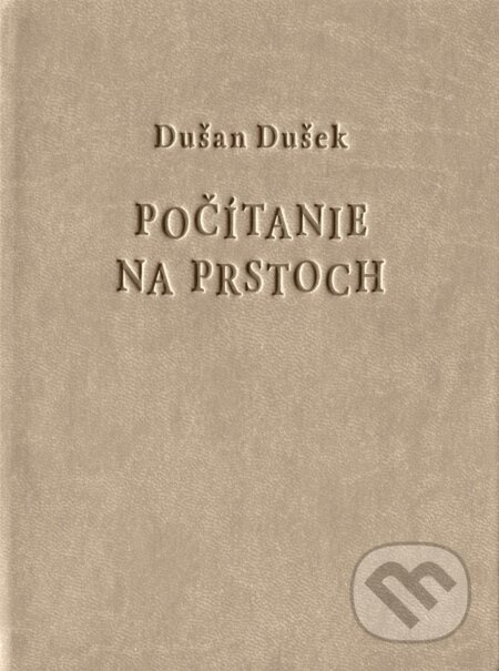 Počítanie na prstoch (hneda pevná väzba) - Dušan Dušek - kniha z kategorie Poezie