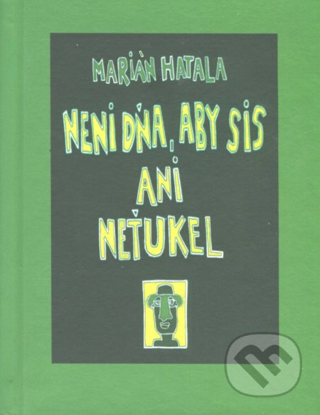 Neni dňa, aby sis ani neťukel - Marián Hatala - kniha z kategorie Poezie