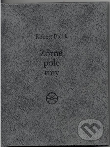 Zorné pole tmy - Robert Bielik - kniha z kategorie Poezie