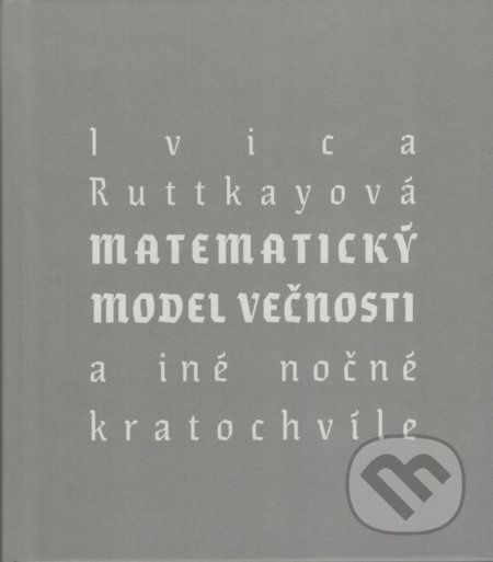 Matematický model večnosti (a iné nočné kratochvíle) - kniha z kategorie Poezie