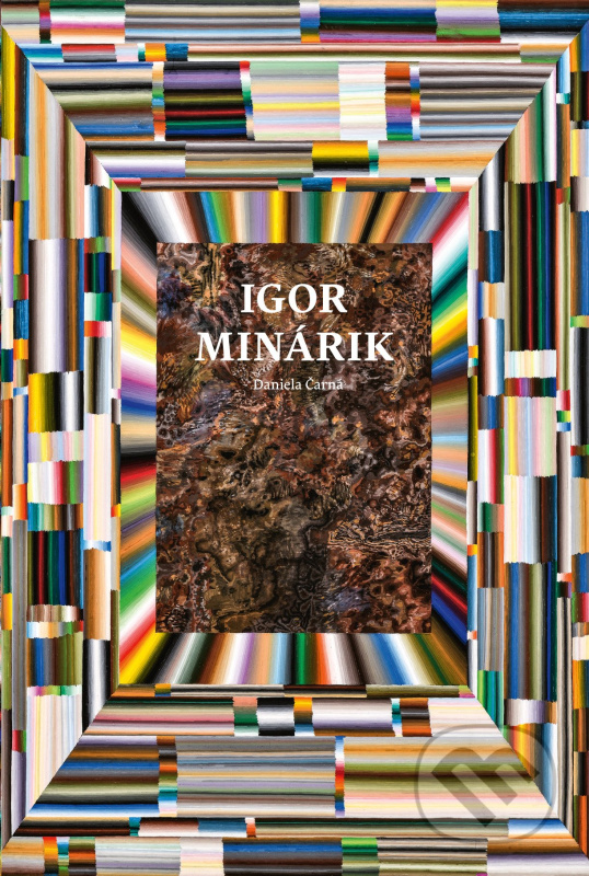 Igor Minárik – Kresbomaľby - Daniela Čarná - kniha z kategorie Umění, design a architektura