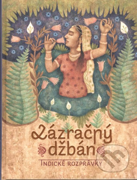 Zázračný džbán (Indické rozprávky) - Dávid Ursiny (ilustrátor), Dávid Ursiny (editor) - kniha z kategorie Mýty, pověsti a legendy