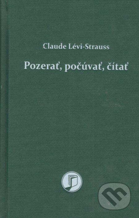 Pozerať, počúvať, čítať - Claude Lévi-Straus - kniha z kategorie Filozofie
