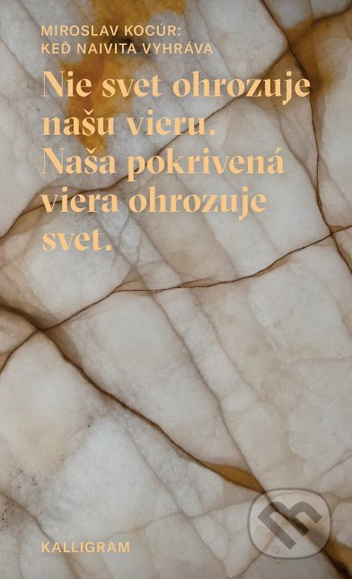 Keď naivita vyhráva (Nie svet ohrozuje našu vieru. Naša pokrivená viera ohrozuje svet.) - kniha z kategorie Beletrie
