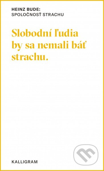 Spoločnosť strachu (Slobodní ľudia by sa nemali báť strachu.) - kniha z kategorie Sociologie