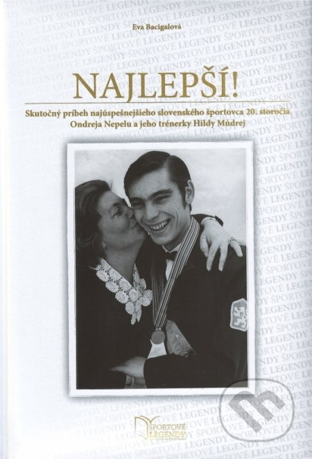 Najlepší! - Ondrej Nepela - Hilda Múdra - Eva Bacigalová - kniha z kategorie Individuální sporty