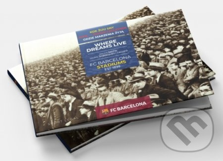 Kde žijú sny - FC Barcelona Stadiums - Július Šefčík, Jaume Sobrequés
