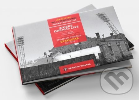 Kde žijú sny / Where Dreams Live - Spartak Trnava Stadiums - kniha z kategorie Sport