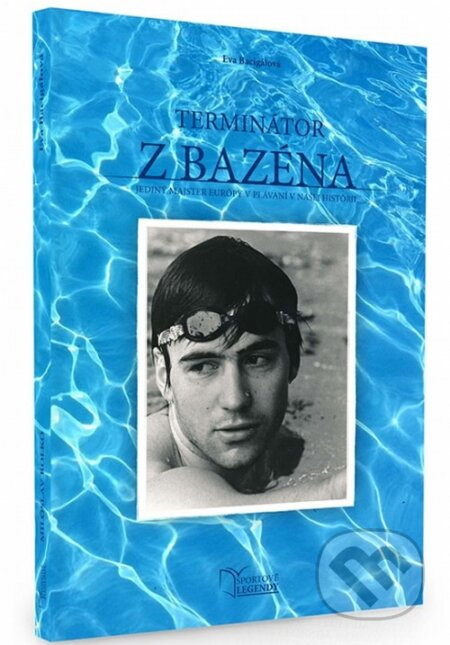 Terminátor z bazéna (Jediný majster Európy v plávaní v našej histórii) - kniha z kategorie Individuální sporty