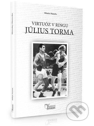 Július Torma - Virtuóz v ringu - Miroslav Hazucha - kniha z kategorie Životopisy